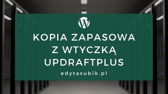 Read more about the article Kopia zapasowa z wtyczką UpdraftPlus