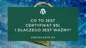 Read more about the article Co to jest certyfikat SSL i dlaczego jest taki ważny?
