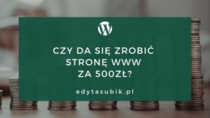 Read more about the article Czy da się zrobić stronę www za 500zł?